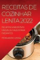 Receitas de Cozinhar Lenta 2022: Receitas Saborosas Faceis de Fazer Para Iniciantes - Fernando Lessa - cover
