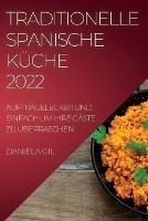 Traditionelle Spanische Kuche 2022: Auftragelecker Und Einfach Um Ihre Gaste Zu UEberraschen - Daniela Gil - cover