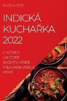 Indicka KuchaRka 2022: Chutne a Lahodne Recepty, Ktore Prekvapia Vasich Hosti - Radha Peri - cover