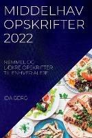 Middelhav Opskrifter 2022: Nemmel Og LAEkre Opskrifter Til Enhver Aleje - Ida Berg - cover