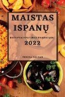 Maistas IspanU 2022: Receptaiypatingi Tradicijos - Teresa Roldan - cover