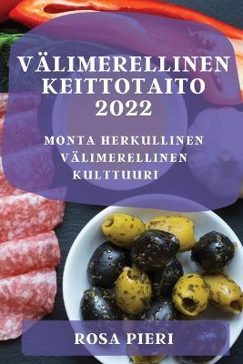 Valimerellinen Keittotaito 2022: Monta Herkullinen Valimerellinen Kulttuuri - Rosa Pieri - cover