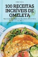 100 Receitas Incriveis de Omeleta - Lorena Costela - cover
