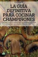 La Guia Definitiva Para Cocinar Champinones