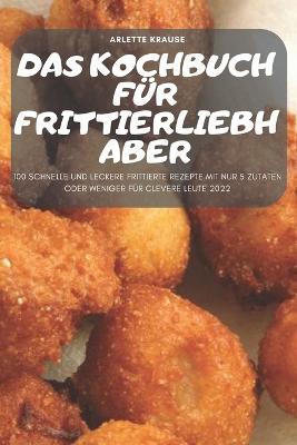 Das Kochbuch Fur Frittierliebhaber - Arlette Krause - cover