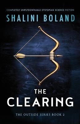 The Clearing: Completely unputdownable dystopian science fiction - Shalini Boland - cover