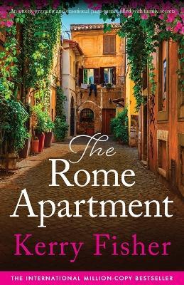 The Rome Apartment: An utterly gripping and emotional page-turner filled with family secrets - Kerry Fisher - cover
