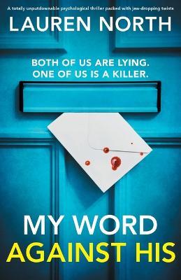 My Word Against His: A totally unputdownable psychological thriller packed with jaw-dropping twists - Lauren North - cover