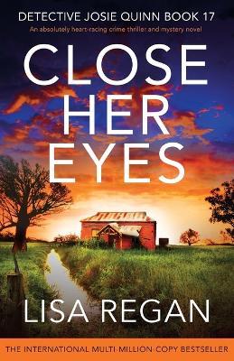 Close Her Eyes: An absolutely heart-racing crime thriller and mystery novel - Lisa Regan - cover