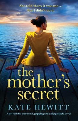 The Mother's Secret: A powerfully emotional, gripping and unforgettable novel - Kate Hewitt - cover