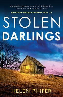 Stolen Darlings: An absolutely gripping and nail-biting crime thriller with heart-stopping twists - Helen Phifer - cover