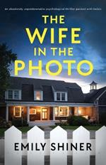 The Wife in the Photo: An absolutely unputdownable psychological thriller packed with twists