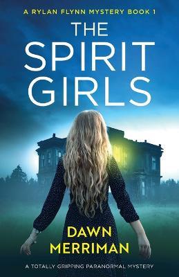 The Spirit Girls: A totally gripping paranormal mystery - Dawn Merriman - cover