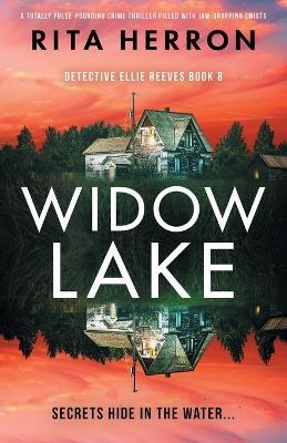 Widow Lake: A totally pulse-pounding crime thriller filled with jaw-dropping twists - Rita Herron - cover