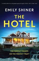 The Hotel: A totally addictive and gripping psychological thriller with a killer twist