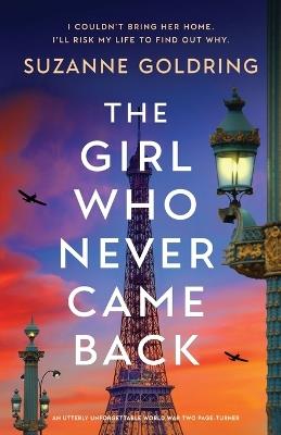 The Girl Who Never Came Back: An utterly unforgettable World War Two page-turner - Suzanne Goldring - cover