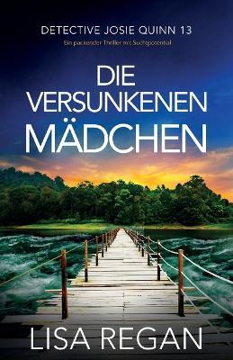 Die versunkenen Madchen: Ein packender Thriller mit Suchtpotential - Lisa Regan - cover
