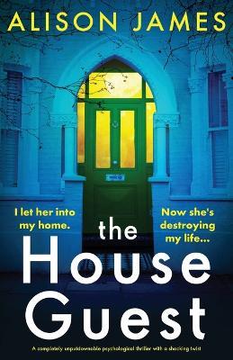 The House Guest: A completely unputdownable psychological thriller with a shocking twist - Alison James - cover
