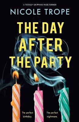 The Day After the Party: A totally gripping page-turner - Nicole Trope - cover