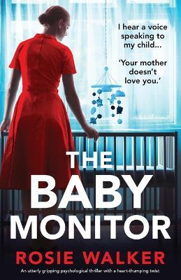The Baby Monitor: An utterly gripping psychological thriller with a heart-thumping twist - Rosie Walker - cover