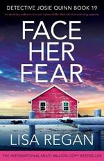 Face Her Fear: An absolutely addictive crime and mystery thriller filled with heart-pounding suspense