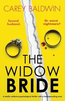 The Widow Bride: A totally addictive psychological thriller with a heart-pounding twist - Carey Baldwin - cover