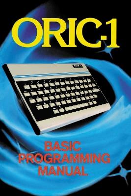 ORIC-1 Basic Programming Manual - John Scriven - cover
