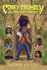 Corey Crumbly and the Lost Amulet: A Heart-stopping Adventure about Bravery, Heritage and the Power of Letting Go
