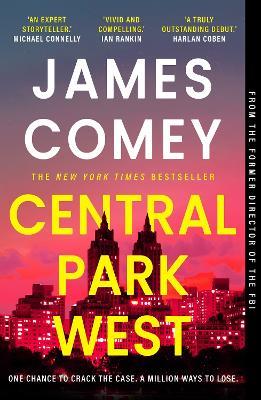 Central Park West: the unmissable debut legal thriller by the former director of the FBI - James Comey - cover