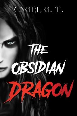 The Obsidian Dragon - Angel G.T. - cover