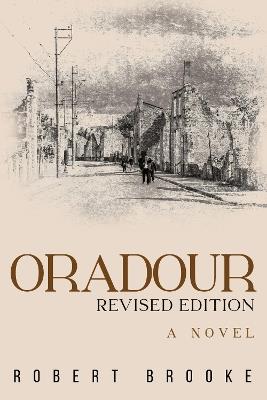 Oradour: Revised edition - Robert Brooke - cover