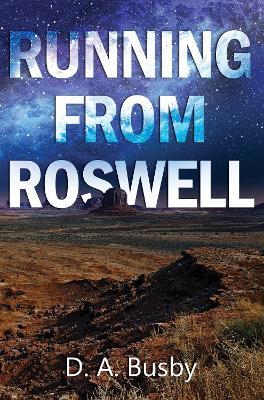 Running From Roswell - D.A. Busby - cover