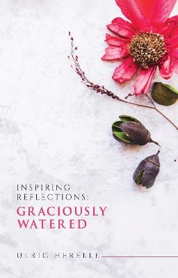 Inspiring Reflections: Graciously Watered - Ulric Herelle - cover