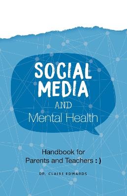 Social Media and Mental Health: Handbook for Parents and Teachers - Claire Edwards - cover