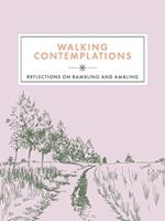 Walking Contemplations: Reflections on Rambling and Ambling