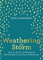 Weathering the Storm: How to Build Confidence and Self Esteem in the Face of Adversity