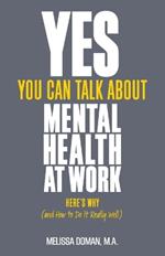 Yes, You Can Talk About Mental Health at Work: Here's Why... and How to Do it Really Well