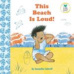 This Beach is Loud!: For Kids on the Autistic Spectrum (Little Senses)