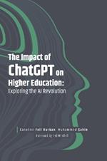 The Impact of ChatGPT on Higher Education: Exploring the AI Revolution