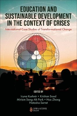 Education and Sustainable Development in the Context of Crises: International Case Studies of Transformational Change - cover