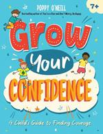 Grow Your Confidence: A Child's Guide to Finding Courage