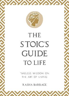The Stoic's Guide to Life: Timeless Wisdom on the Art of Living - Rasha Barrage - cover