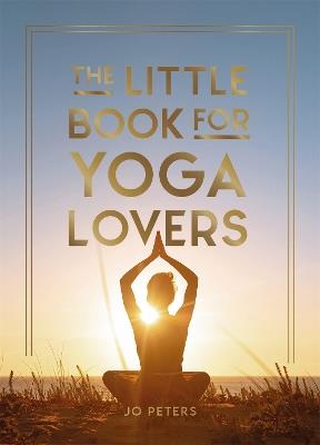 The Little Book for Yoga Lovers: Tips and Tricks to Elevate Your Yoga Practice - Summersdale Publishers - cover