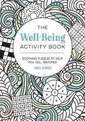 The Well-Being Activity Book: Soothing Puzzles to Help You Feel Restored - Anna Barnes - cover