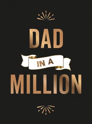 Dad in a Million: The Perfect Gift to Give to Your Dad - Summersdale Publishers - cover