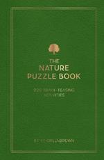The Nature Puzzle Book: 200 Brain-Teasing Activities, from Crosswords to Quizzes