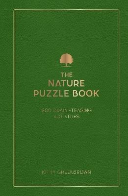 The Nature Puzzle Book: 200 Brain-Teasing Activities, from Crosswords to Quizzes - Kitty Greenbrown - cover