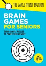 Brain Games for Seniors: Fun, Achievable and Soothing Logic Puzzles for Seniors with Dementia, Alzheimer’s and other Memory Loss Conditions to Stimulate the Brain and Boost Cognitive Abilities