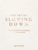 The Art of Slowing Down