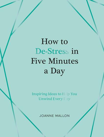 How to De-Stress in Five Minutes a Day